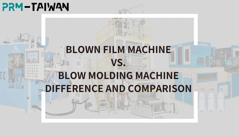 Blown Film Machine vs. Blow Molding Machine: Difference and Comparison