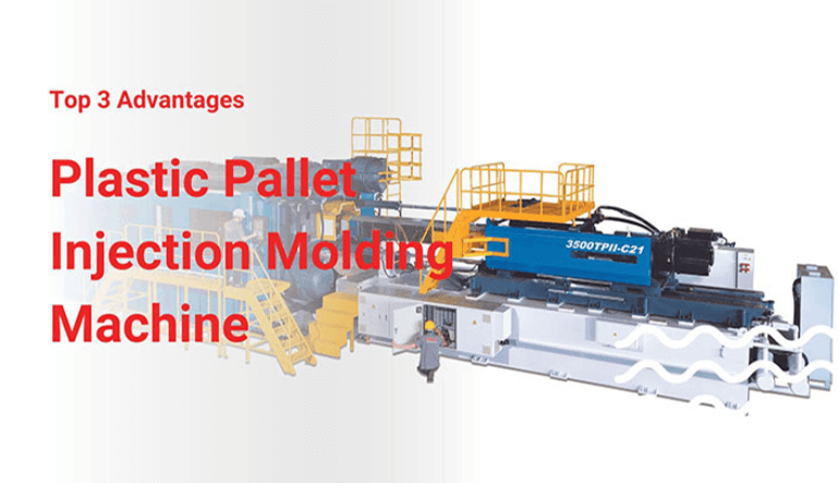 Top 3 Advantages of Plastic Pallet Injection Molding machine